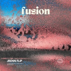 Fusion (JRENN Flip)