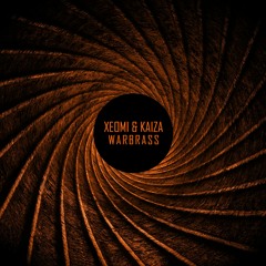 Xeomi & Kaiza - Warbrass (Free Download)