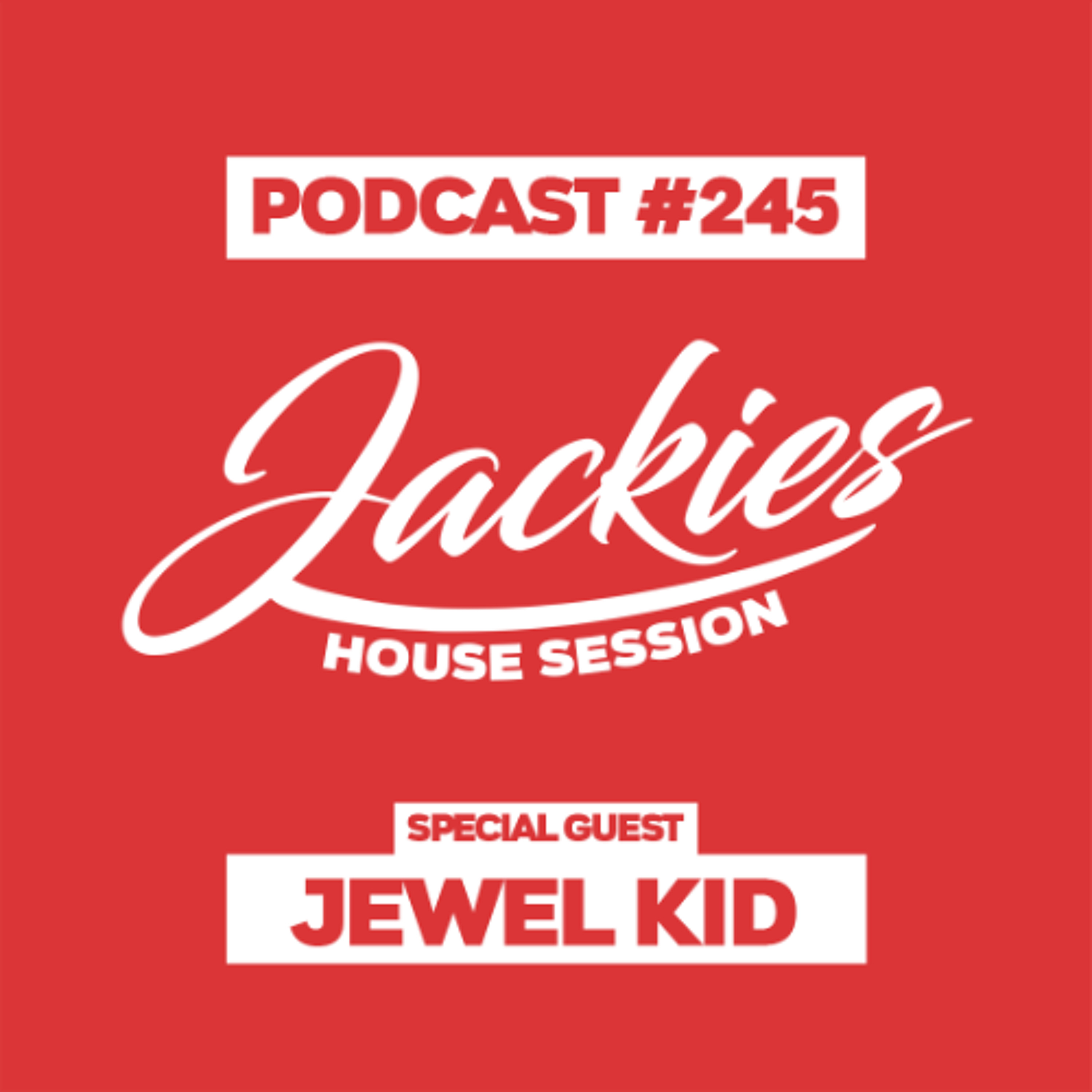 Jackies Music House Session #245 - "Jewel Kid" episode artwork