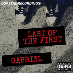 GABRI3L (feat Jamie d'Entremont) - LAST OF THE FIRST FREESTYLE