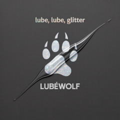 Lube, Glitter, Glitter