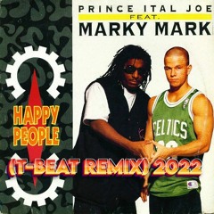 Prince Ital Joe Feat. Marky Mark - Happy People 2022 (T - Beat Remix)