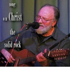 ON CHRIST THE SOLID ROCK