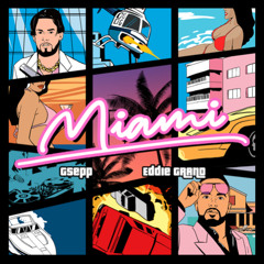 Miami  - GSEPP & EDDIE GRAND