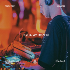 K70A w/ ROZEN - Tuesday 2nd September 2025