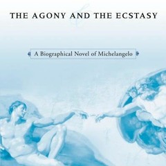 [PDF/Ebook] The Agony and the Ecstasy: A Biographical Novel of Michelangelo - Irving Stone