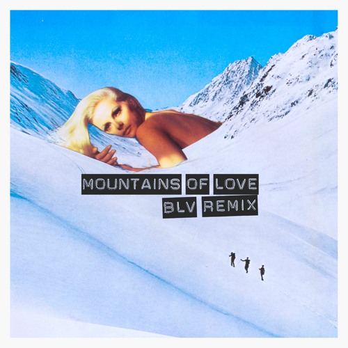 Stream BLV X Mondial Toboggan Mountain Of Love Remix by Whales