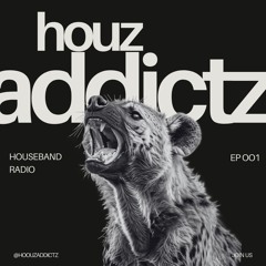 HouseBand Radio Episode 001 Mixed By Houz Addictz