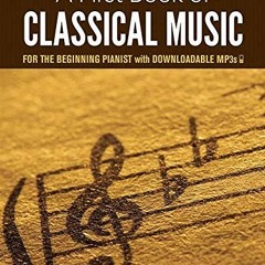 [VIEW] [PDF EBOOK EPUB KINDLE] A First Book of Classical Music: For The Beginning Pia