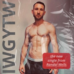 Randal Wells - IWGYTW