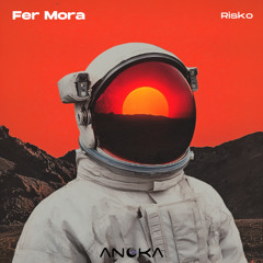Fer Mora - Risko (Original Mix) [Anoka]