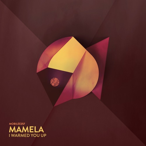 Mamela - I Warmed You Up - mobilee257