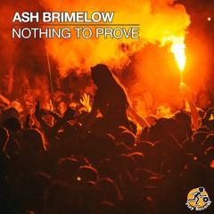 [PREV] Ash Brimelow / Nothing To Prove