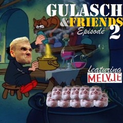 GULASCH & FRIENDS | Episode 2 (featuring MELVJE)