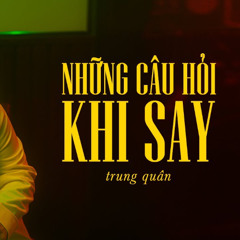 Trung Quân x Rin9 l NHỮNG CÂU HỎI KHI SAY - H.Tee HD Minh Bee