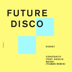 PREMIERE: Ridney - Constantly (feat. Natalie Wood) [Tilman Extended Remix]