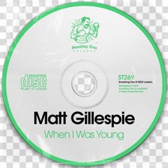 MATT GILLESPIE - When I Was Young [ST269] Smashing Trax / 19th May 2023