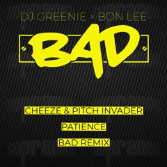 Pitch Invader & Cheeze - Patience (BAD Remix) SAMP