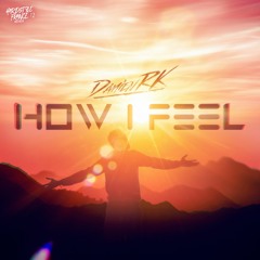 Damien RK - How I Feel (Radio Edit)
