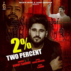 2 Percent - Bobby Sandhu Ft. Jass Bajwa