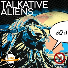 Talkative Aliens (Narration Only)