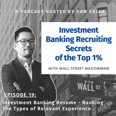 Episode 19: Investment Banking Resume - Ranking The Types of Relevant Experience
