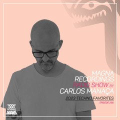 Magna Recordings Radio Show by Carlos Manaça 298 | 2023 Techno Favorites