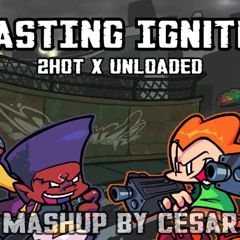 [Mashup] Blasting Ignition - 2HOT X Unloaded (Darnell Vs Pico) | Cesar