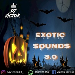 EXOTIC SOUNDS 3.0 - EDIT HALLOWEEN - DJ VICTOR