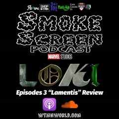 #SmokeScreen Podcast - #Loki episode 3 "Lamentis" Review