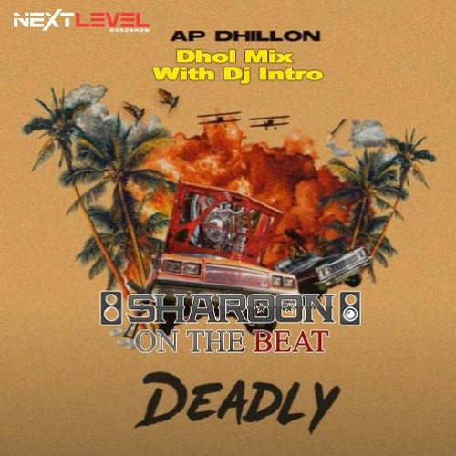 Deadly - Dhol Mix - Sharoon Edit - Dj Intro - AP Dhillon- NextLevel Roadshow