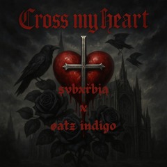 Cross My Heart - şvbxrbią x øatz indigø