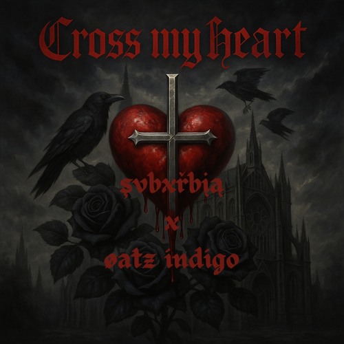 Cross My Heart - şvbxrbią x øatz indigø
