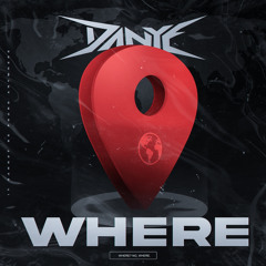 DANYE - WHERE (FREE DOWNLOAD)