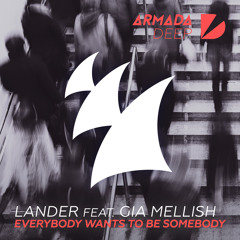 LANDER feat. Gia Mellish - Everybody Wants To Be Somebody [OUT NOW]