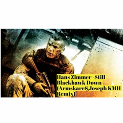 Hans Zimmer - Still Black Hawk Down (Armskarr&Joseph KMH Remix)