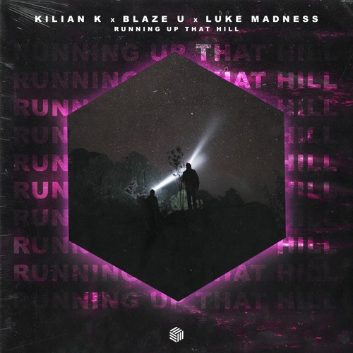 Kilian K, Blaze U & Luke Madness - Running Up That Hill