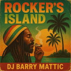 DJ BARRY MATTIC - ROCKERS ISLAND (REGGAE MIX)