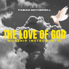 The Love Of God Worship Instrumental (Produced By Fabian Mothersill)
