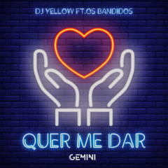 Dj Yellow x Os Bandidos - Quer Me Dar [Gemini Bp]