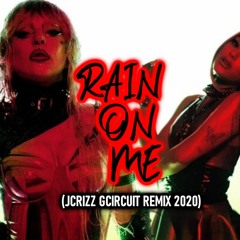 Lady Gaga, Ariana Grande - Rain On Me - (JCrizz GCircuit Remix 2020)