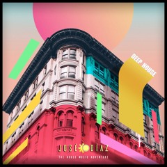 José Díaz - The House Music Adventure - Deep House 233
