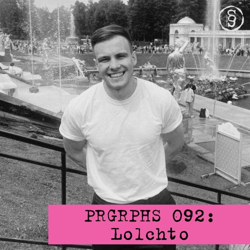 PRGRPHS 092: Lolchto