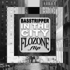 basstripper - in the city (flozone flip)