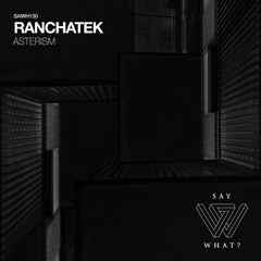 PREMIERE: RanchaTek - Earthrise (Original Mix) [Say What?]