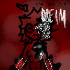 One Foot in a Dream