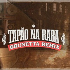 Tapão na raba (150bpm) BRUNETTA FUNK REMIX