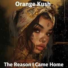 The Reason that I came Home