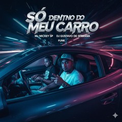 7 - Mc Mickey Sp Só Dentro do Meu Carro Dj Gustavo de Serrana(Álbum Mickey Brasileiro)(MP3_160K).mp3