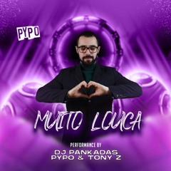 Dj Pankadas feat Tony Z & Pypo - MUITO LOUCA